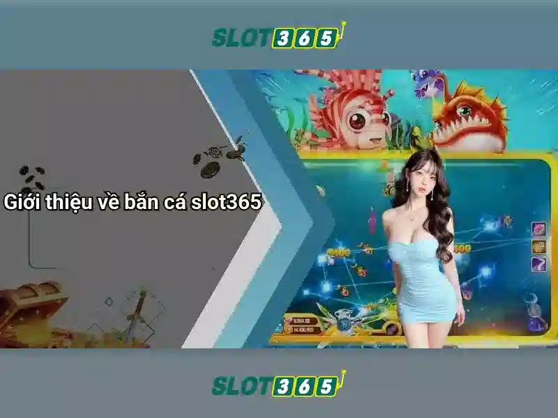 Slot365 - Tổng quan, chơi và trải nghiệm