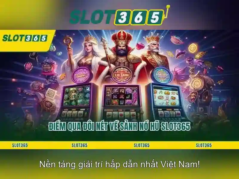 Tại sao chọn Slot365?