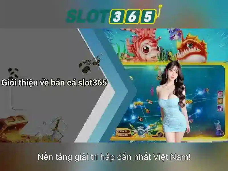 Slot365: Trải nghiệm chơi slot trực tuyến tại Việt Nam