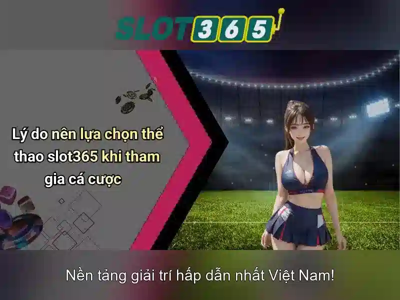 slot365 xx vip – hành trình trải nghiệm và đánh giá uy tín